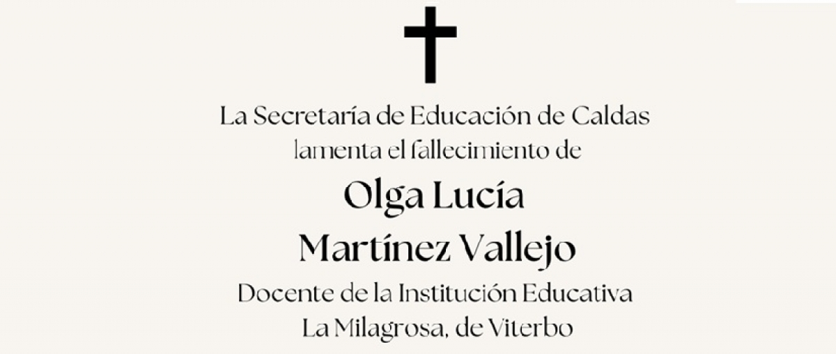Mensaje de condolencias por el fallecimiento de OLGA LUC&Iacute;A MART&Iacute;NEZ VALLEJO